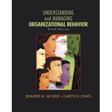 Test Bank for Understanding and Managing Organizational Behavior, 6E Jennifer M. George